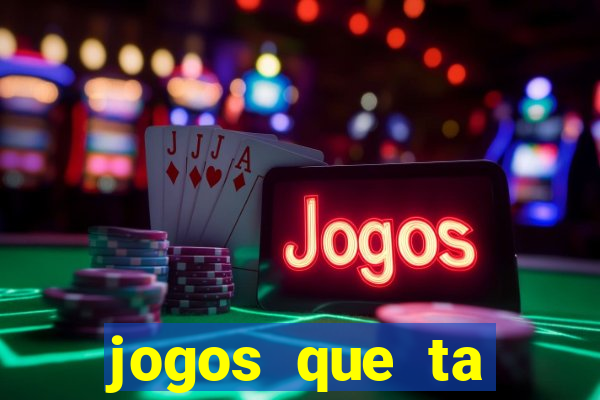 jogos que ta pagando agora